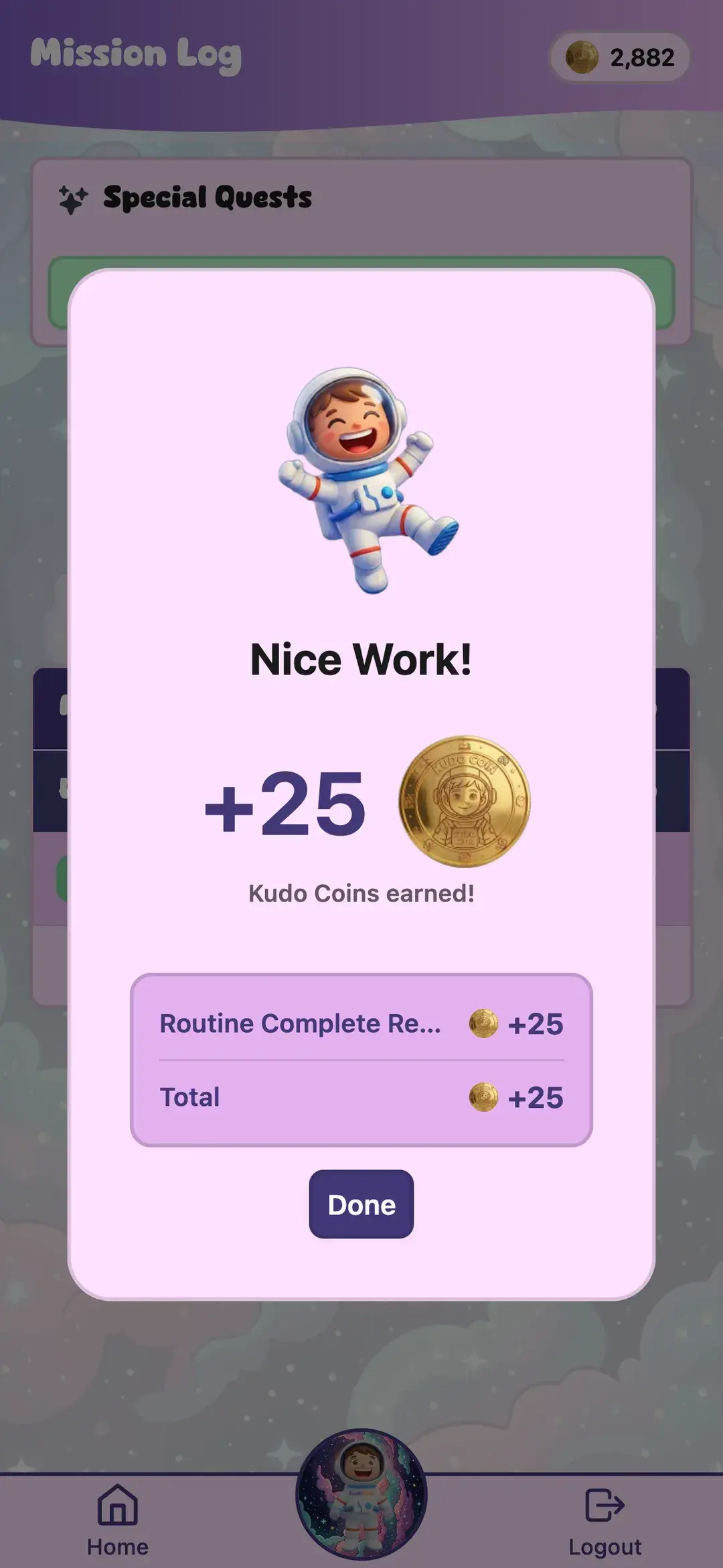 A child's screen the moment a routine is finished — a 'Nice Work!' celebration showing +25 Kudo Coins earned, with the reward breakdown and a Done button.